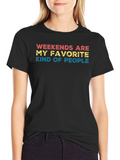 Weekends Are My Favorite Kind of People T-Shirt