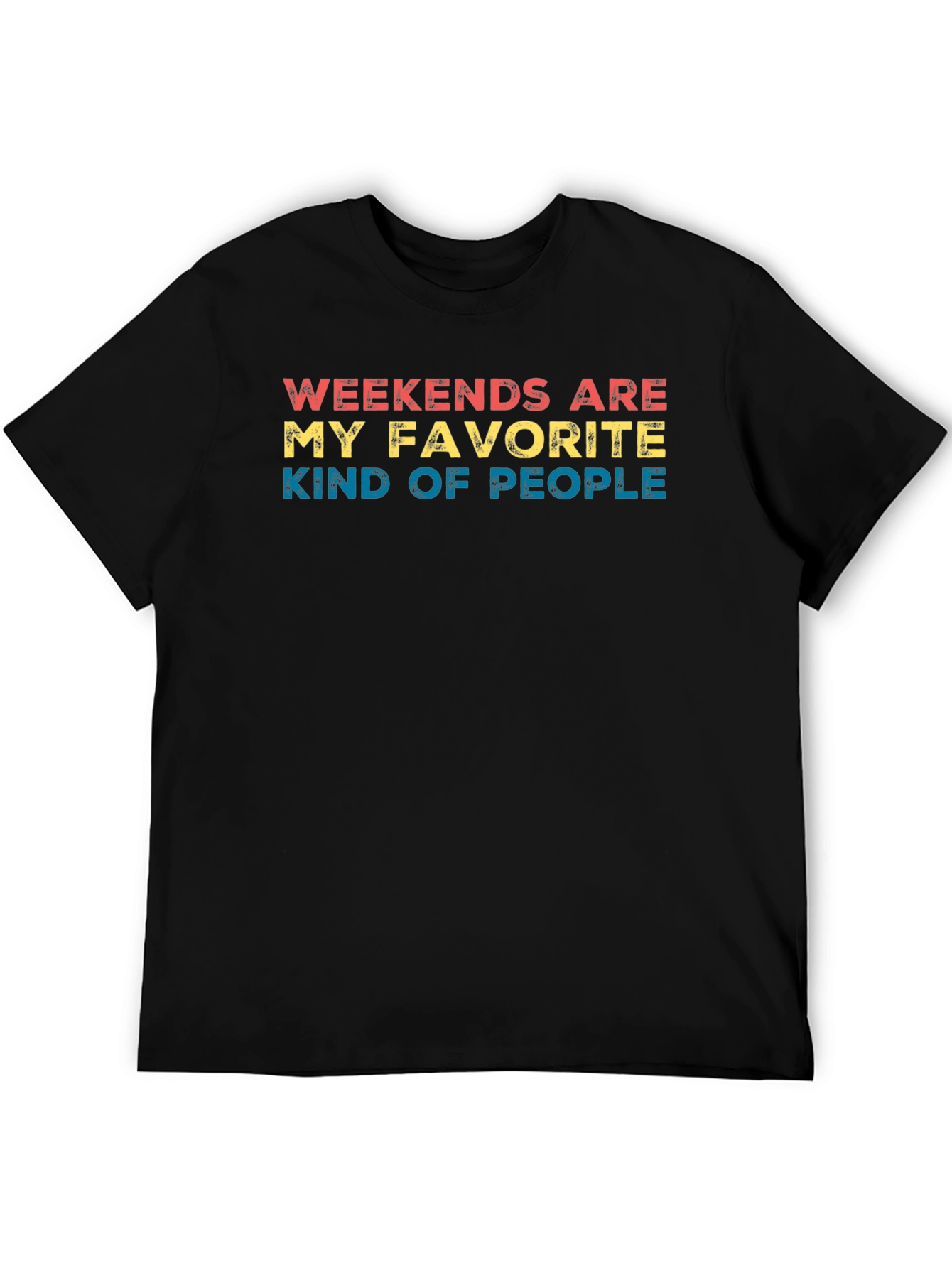 Weekends Are My Favorite Kind of People T-Shirt