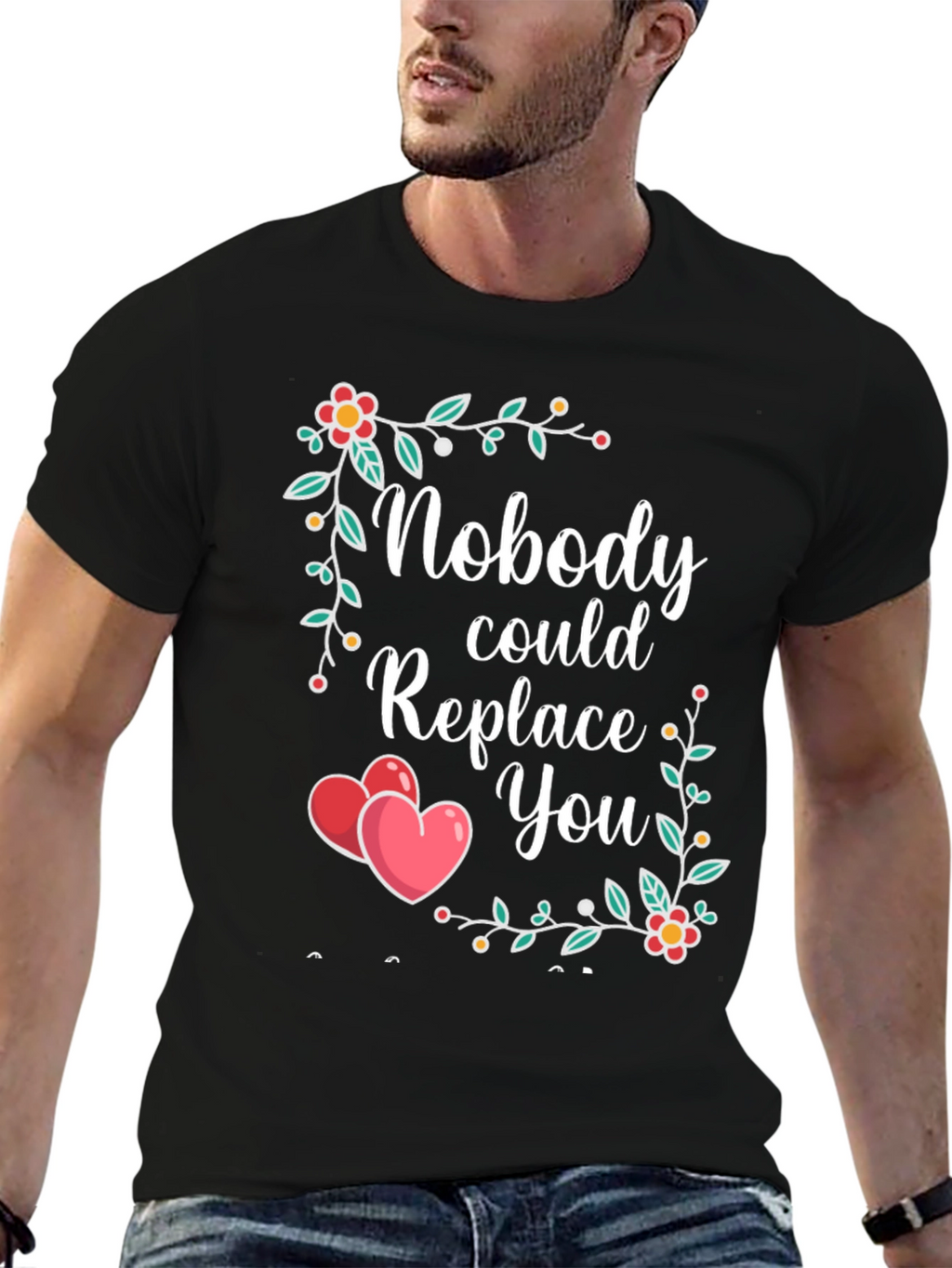 Nobody Could Replace You Floral Heart T-Shirt