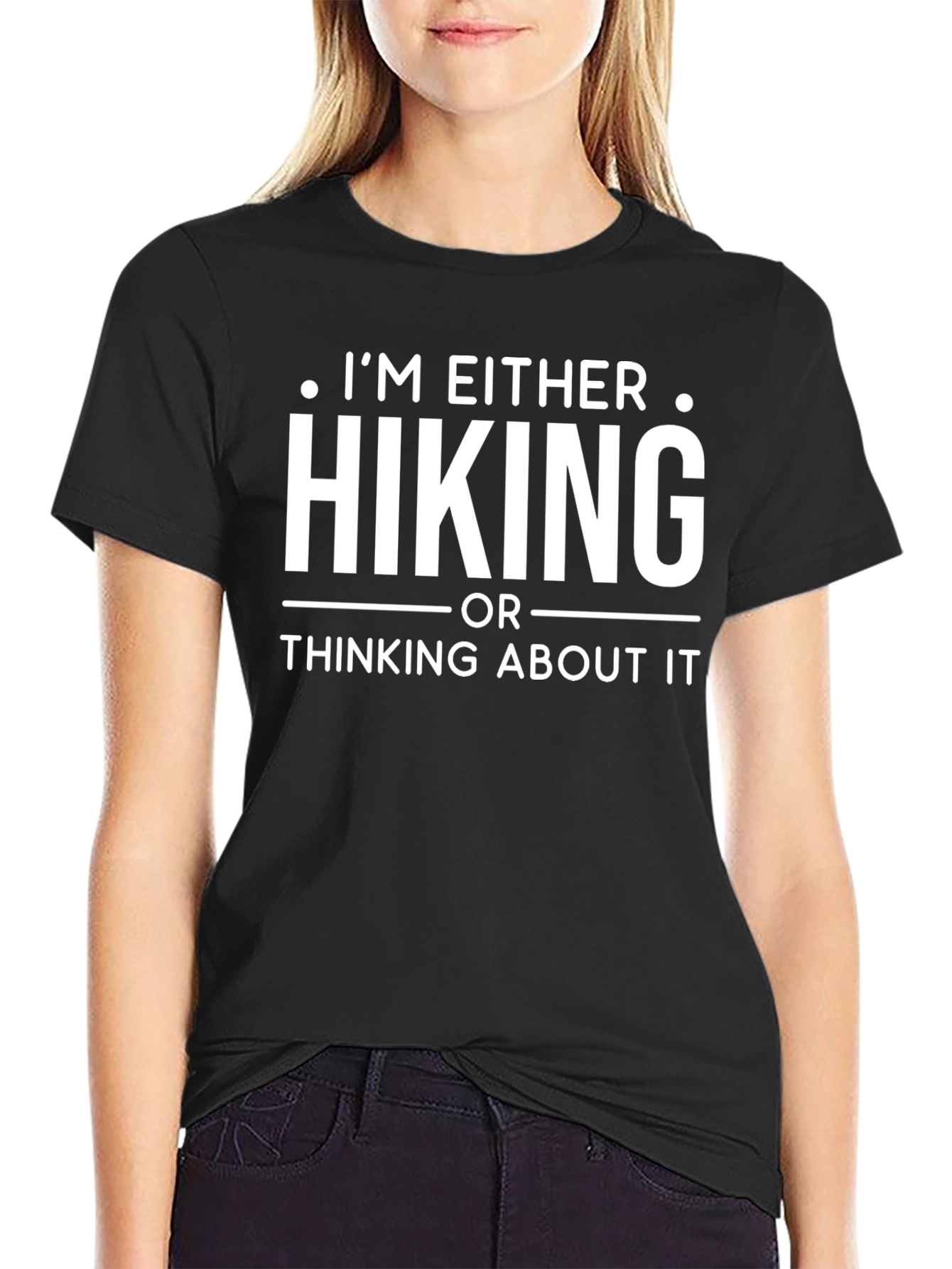 Hiking T-Shirt: Im Either Hiking or Thinking About It