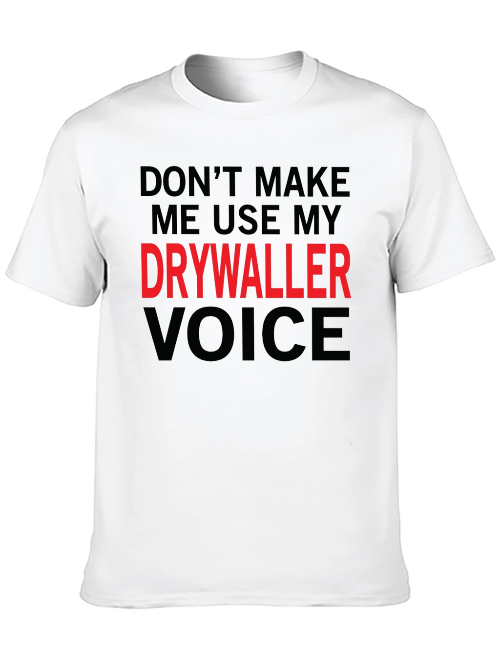 Drywaller Voice T-Shirt - Funny Construction Worker Tee