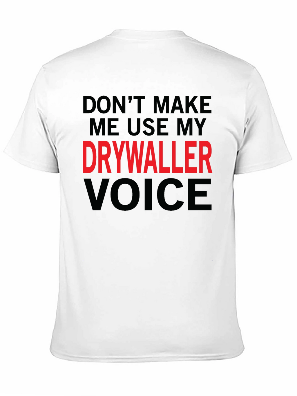 Drywaller Voice T-Shirt - Funny Construction Worker Tee
