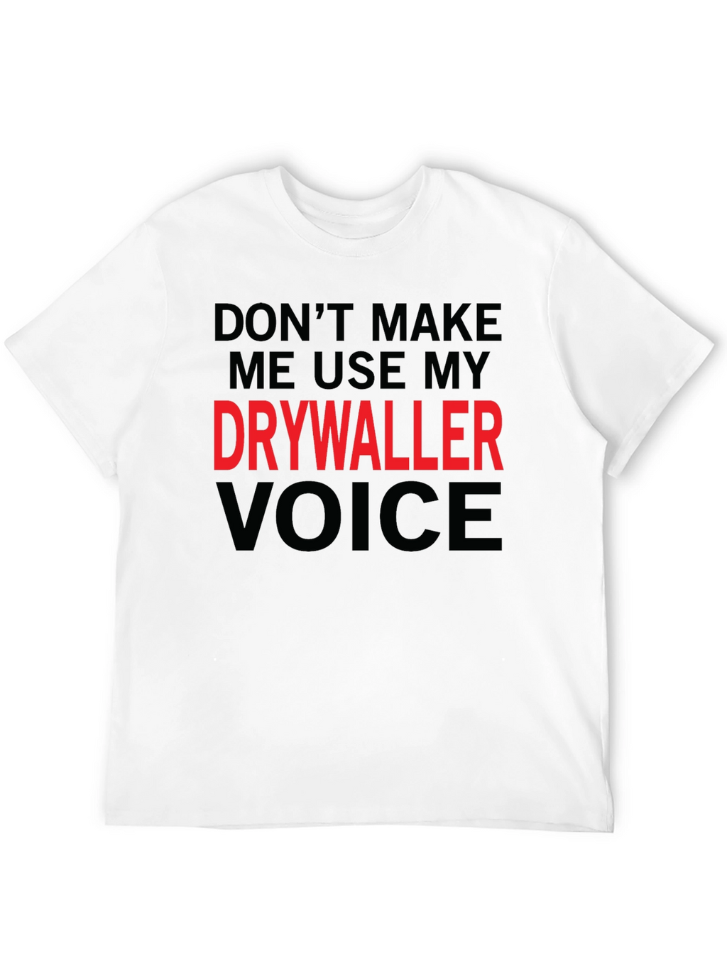 Drywaller Voice T-Shirt - Funny Construction Worker Tee
