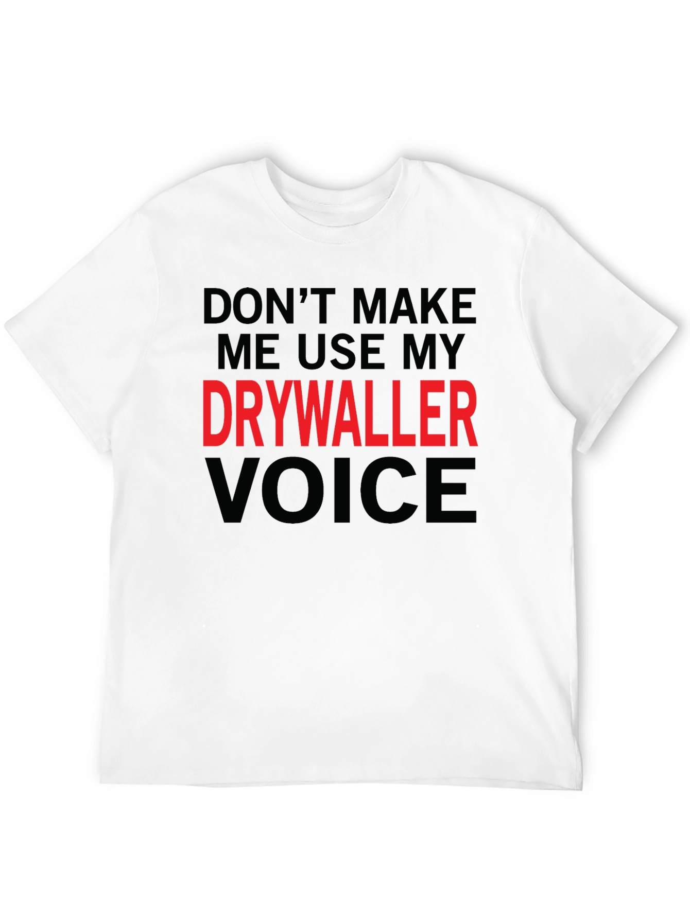 Drywaller Voice T-Shirt - Funny Construction Worker Tee