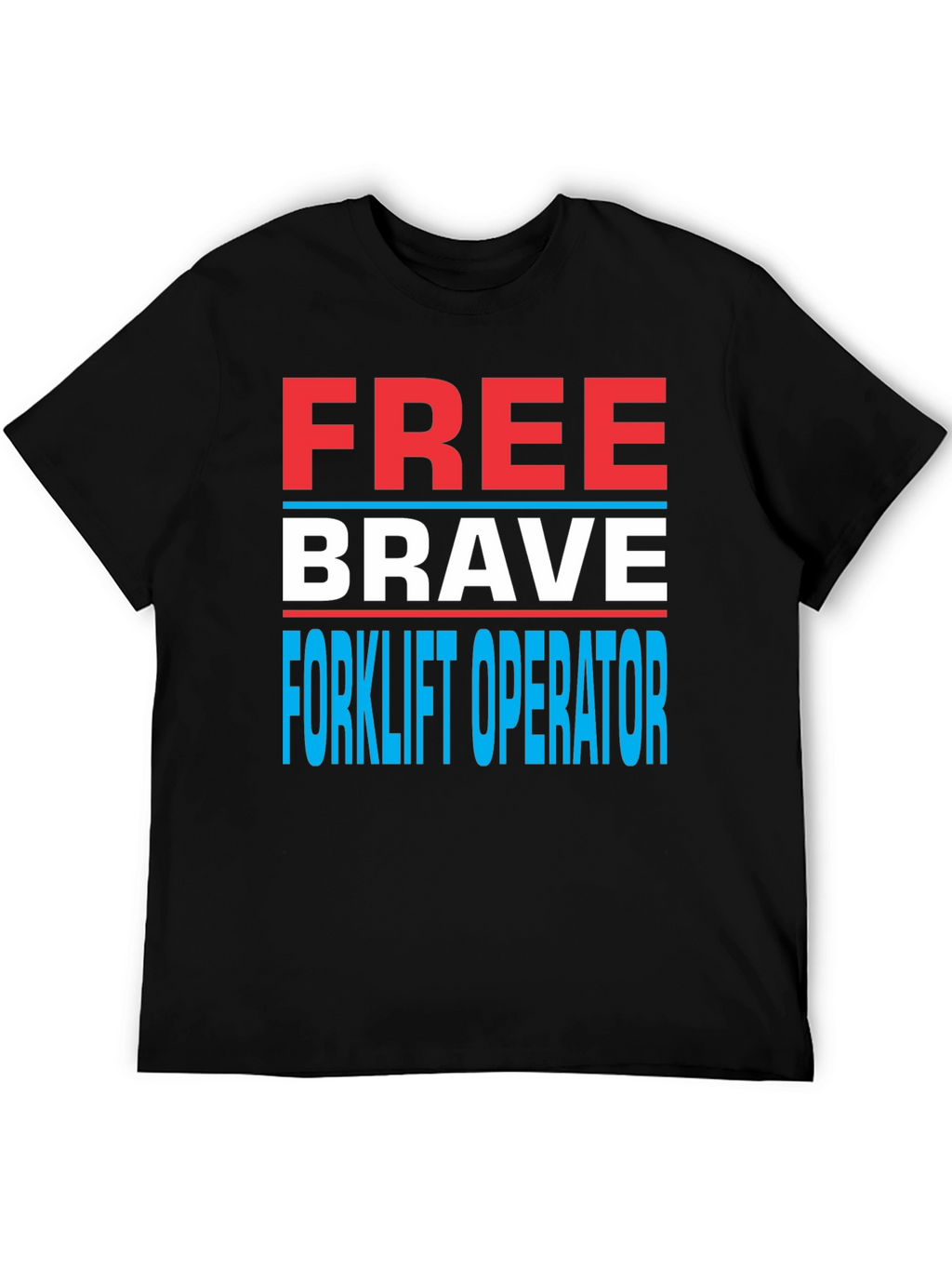 Free Brave Forklift Operator Graphic Tee