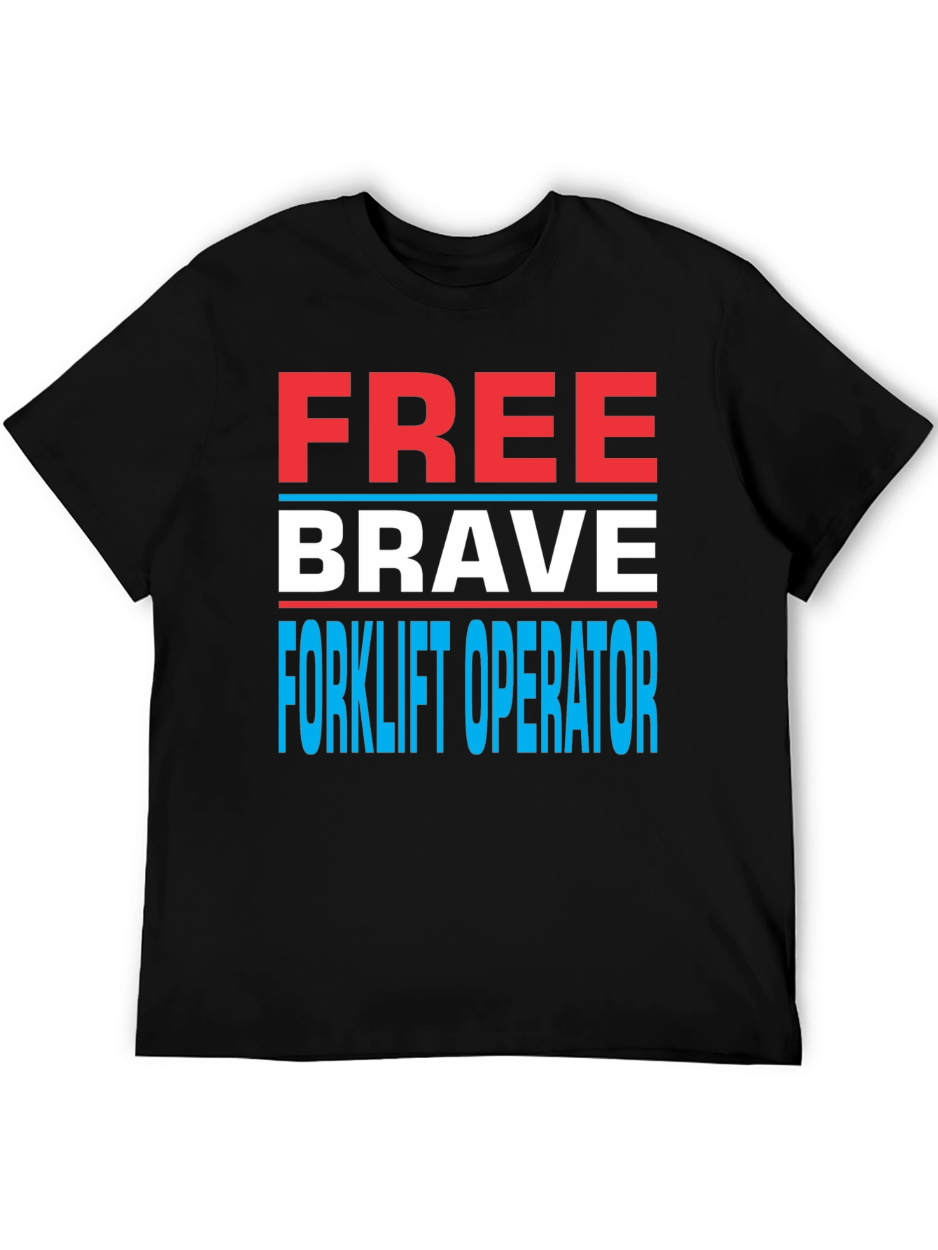 Free Brave Forklift Operator Graphic Tee