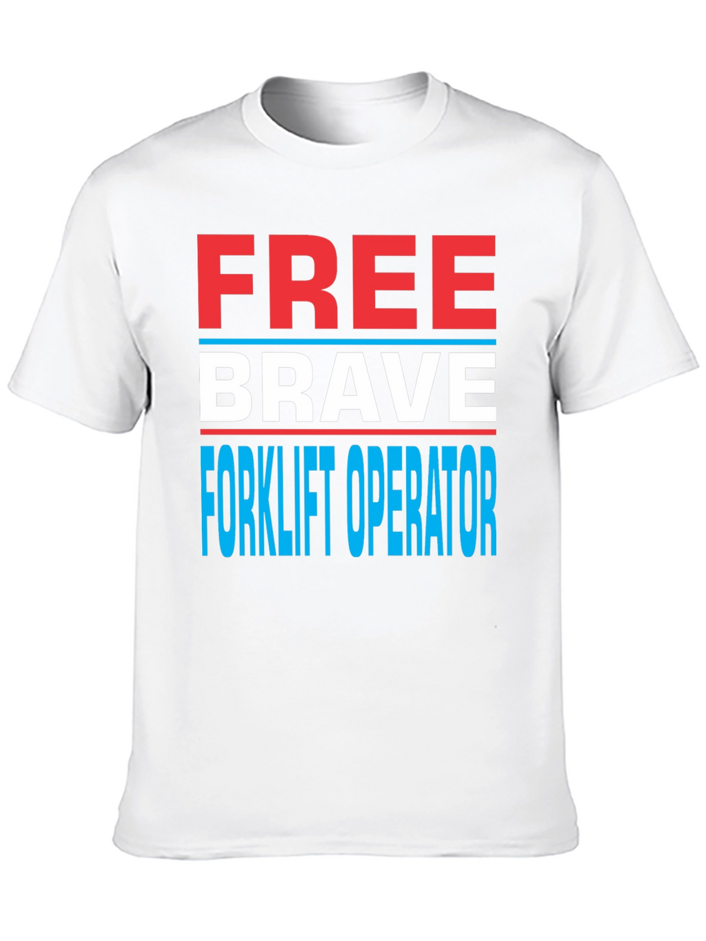 Free Brave Forklift Operator Graphic Tee