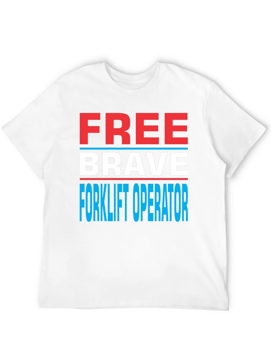 Free Brave Forklift Operator Graphic Tee
