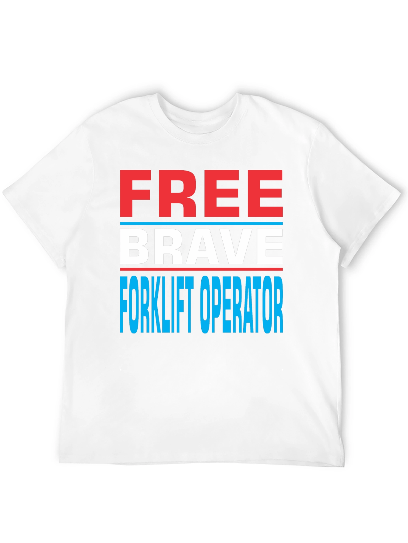 Free Brave Forklift Operator Graphic Tee