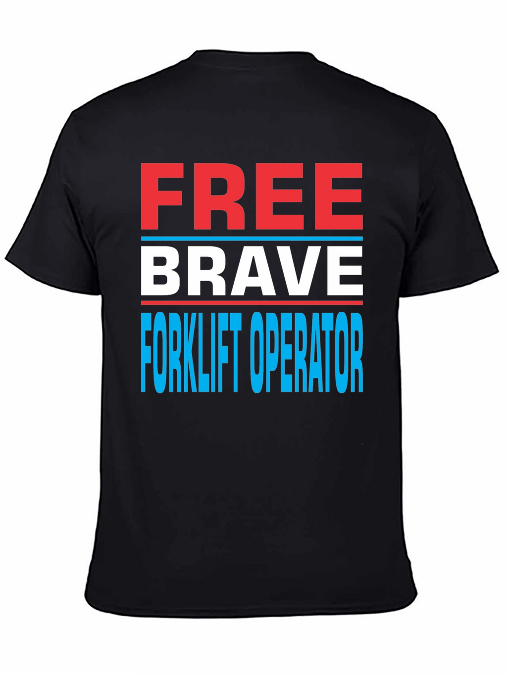 Free Brave Forklift Operator Graphic Tee