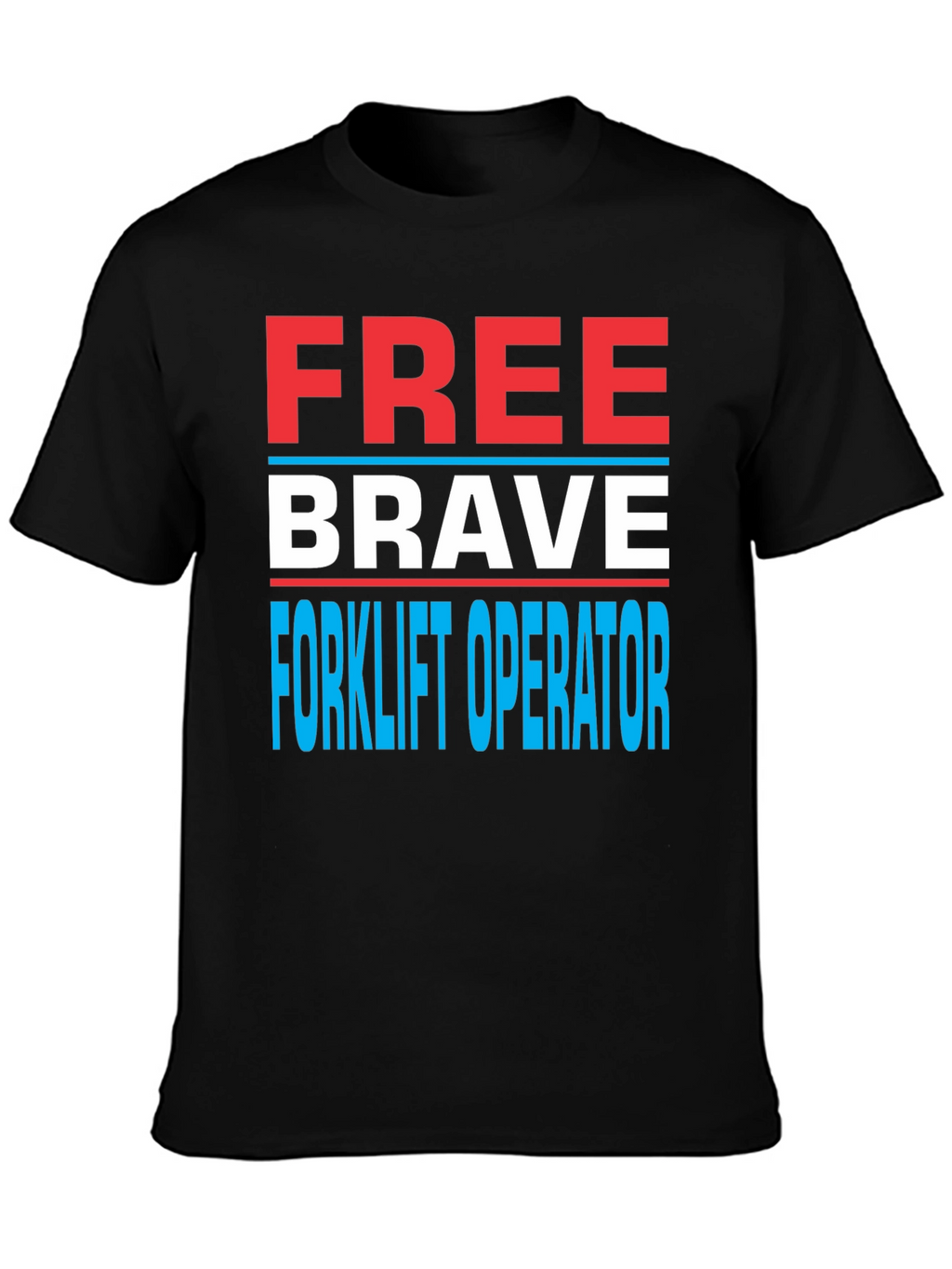 Free Brave Forklift Operator Graphic Tee