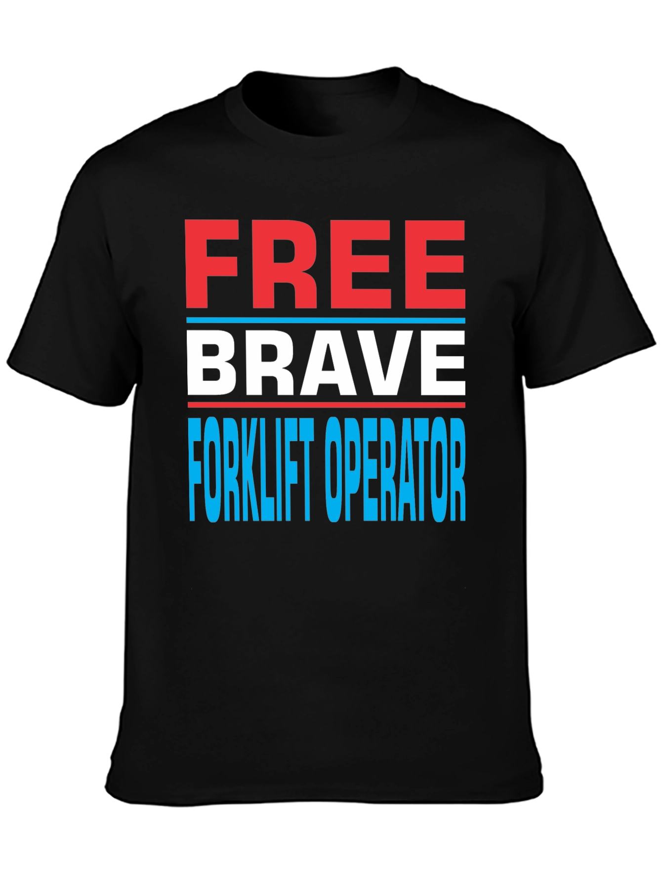 Free Brave Forklift Operator Graphic Tee