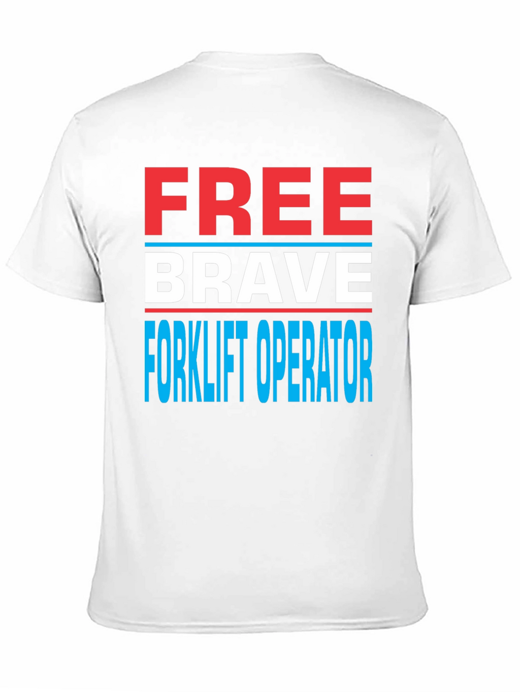 Free Brave Forklift Operator Graphic Tee