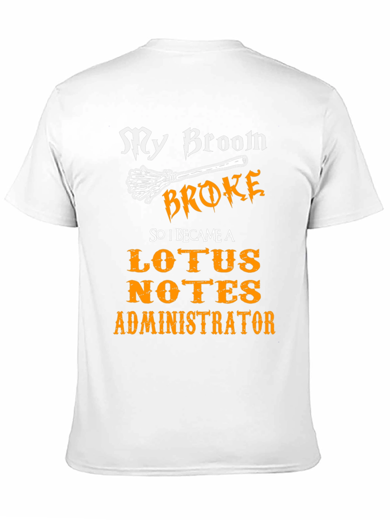 My Broom Broke Lotus Notes Administrator Black T-Shirt