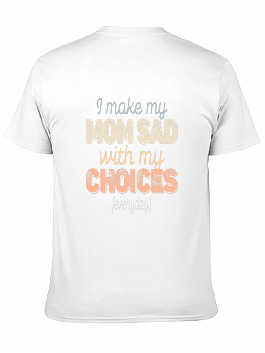 I Make My Mom Sad T-Shirt Funny