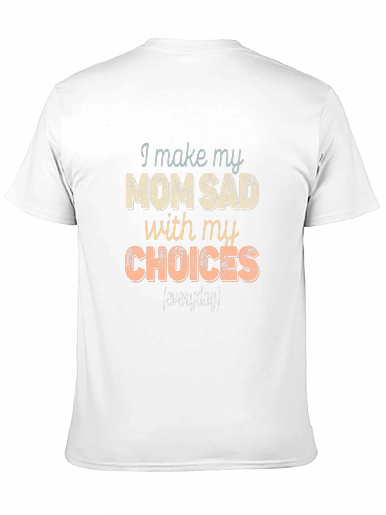 I Make My Mom Sad T-Shirt Funny