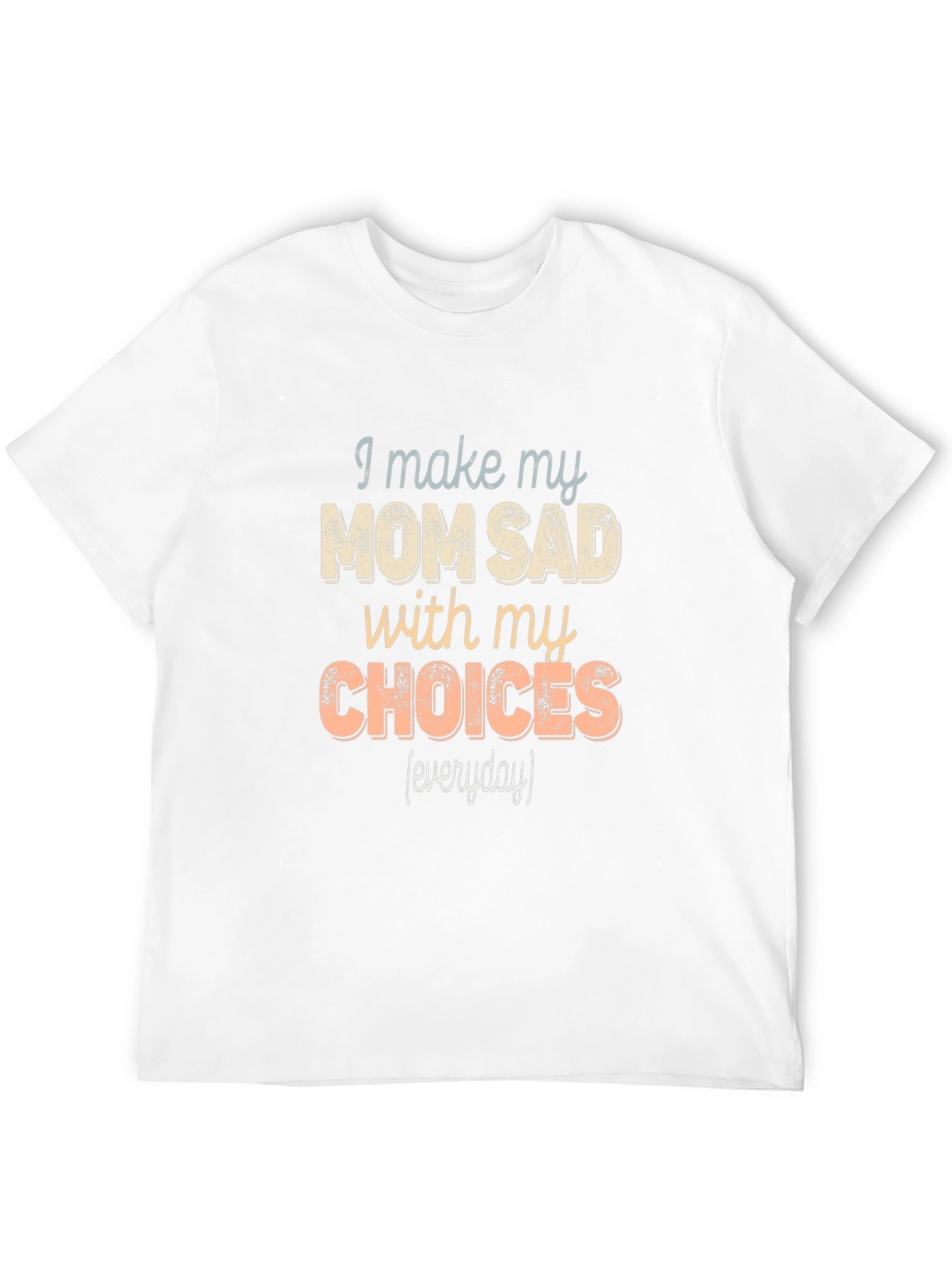 I Make My Mom Sad T-Shirt Funny