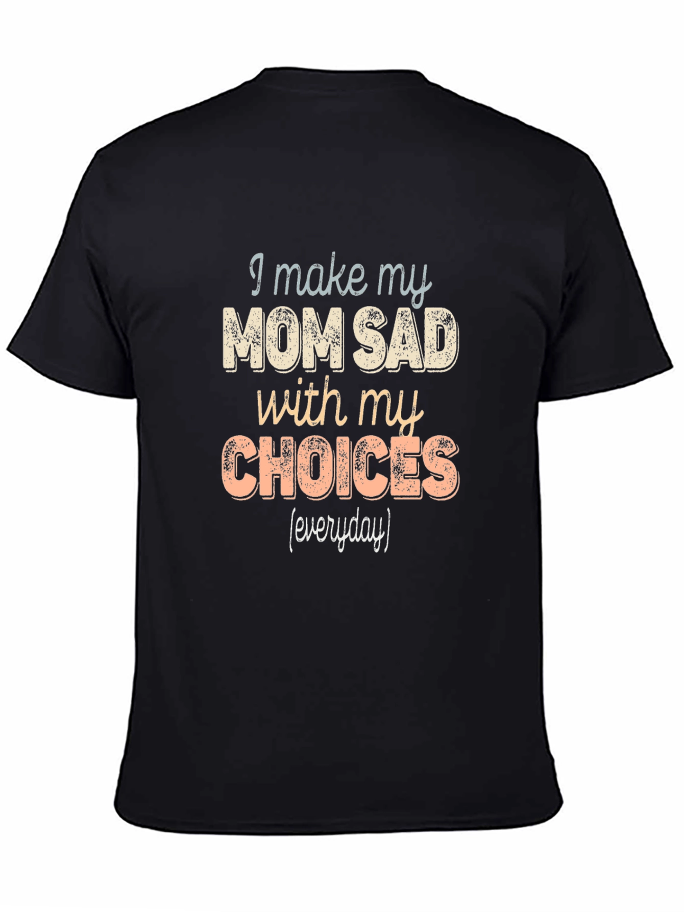 I Make My Mom Sad T-Shirt Funny
