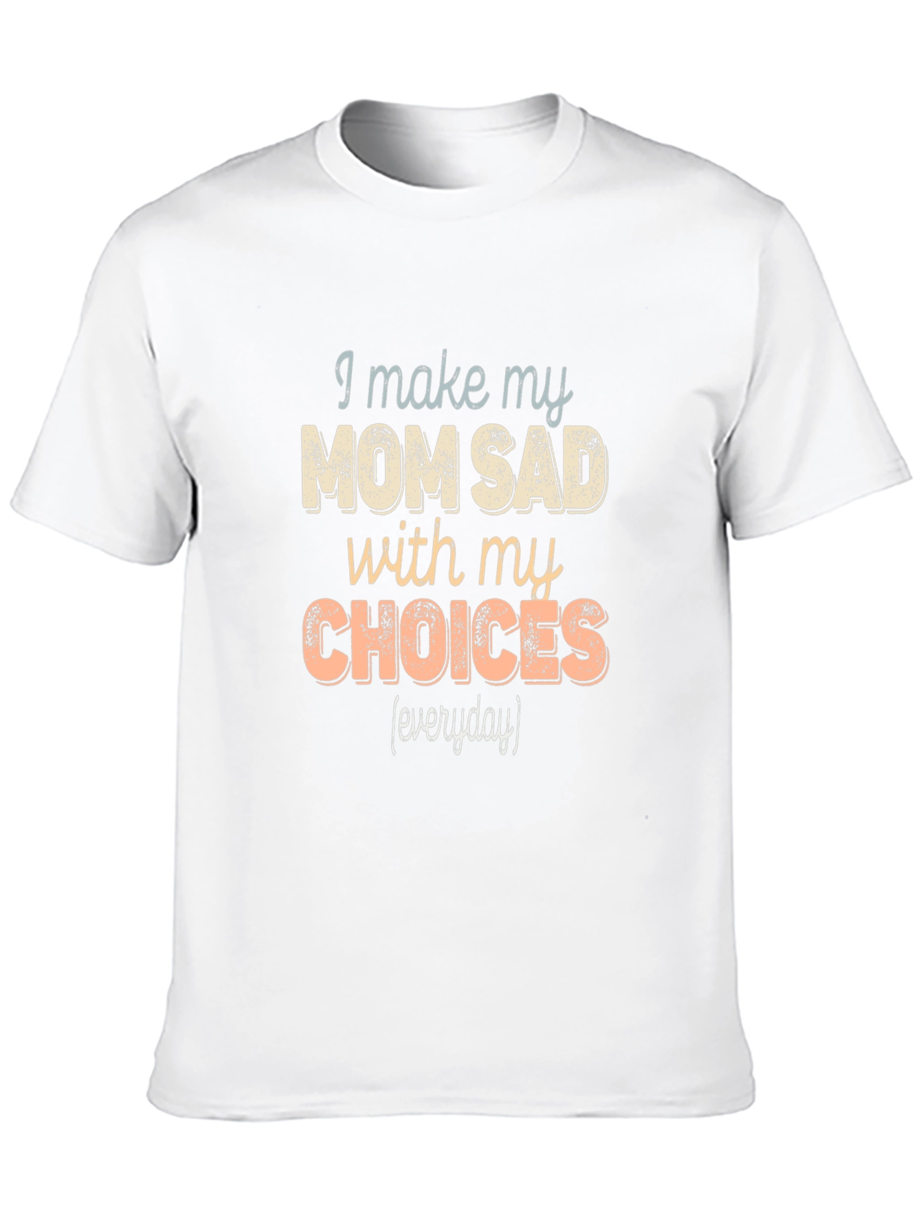 I Make My Mom Sad T-Shirt Funny