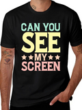 Can You See My Screen? Graphic T-Shirt
