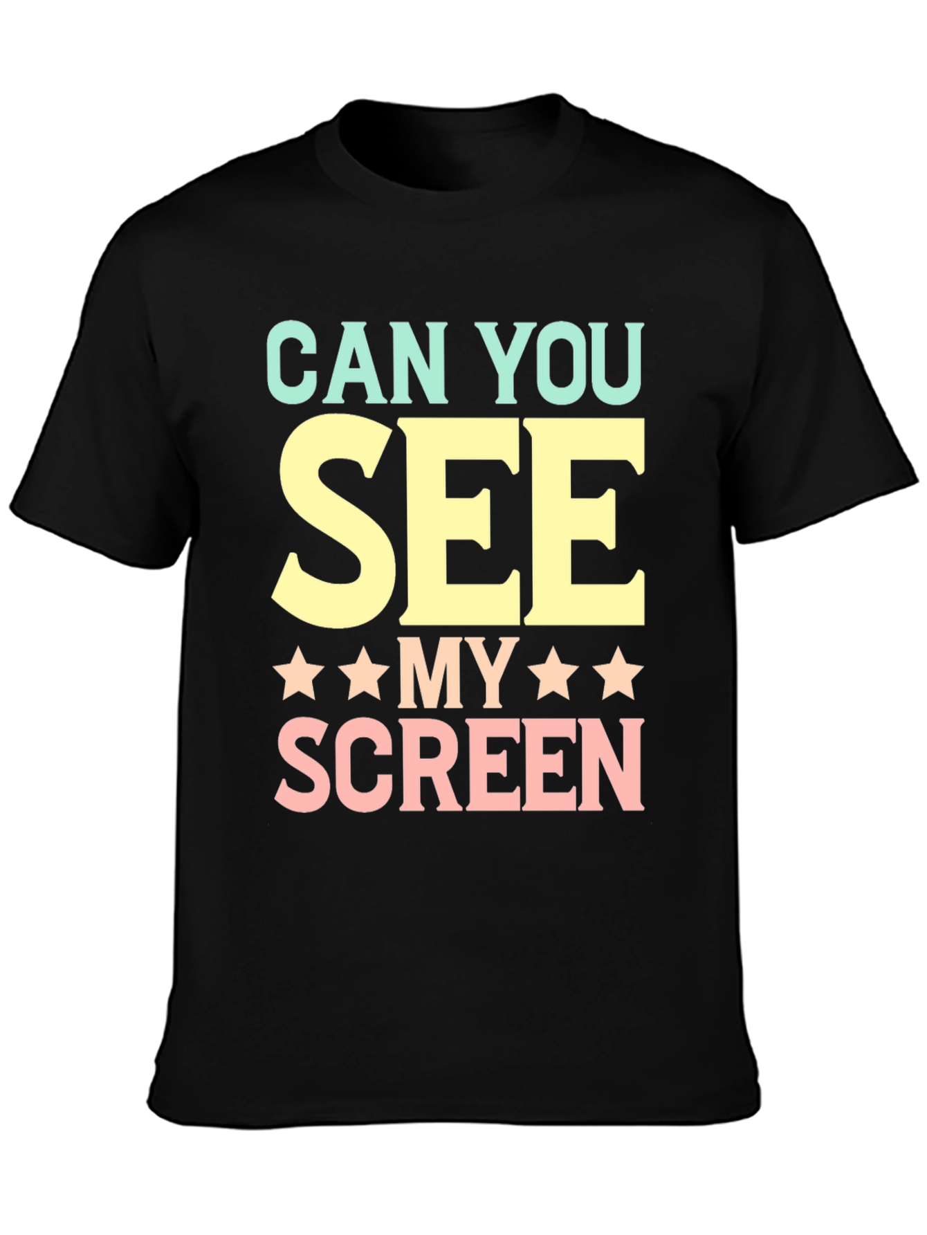 Can You See My Screen? Graphic T-Shirt