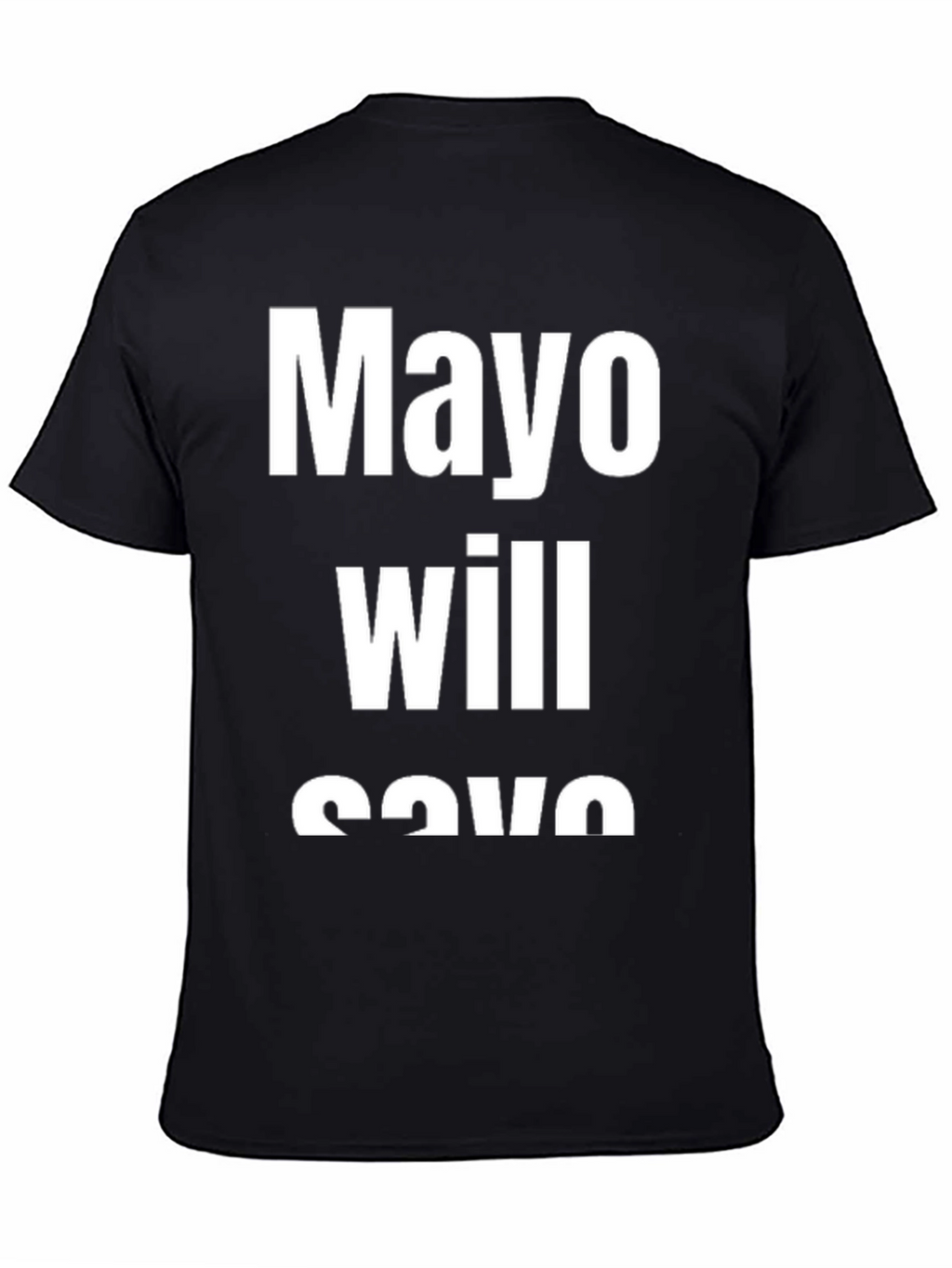 Mayo Will Save You Black T-Shirt