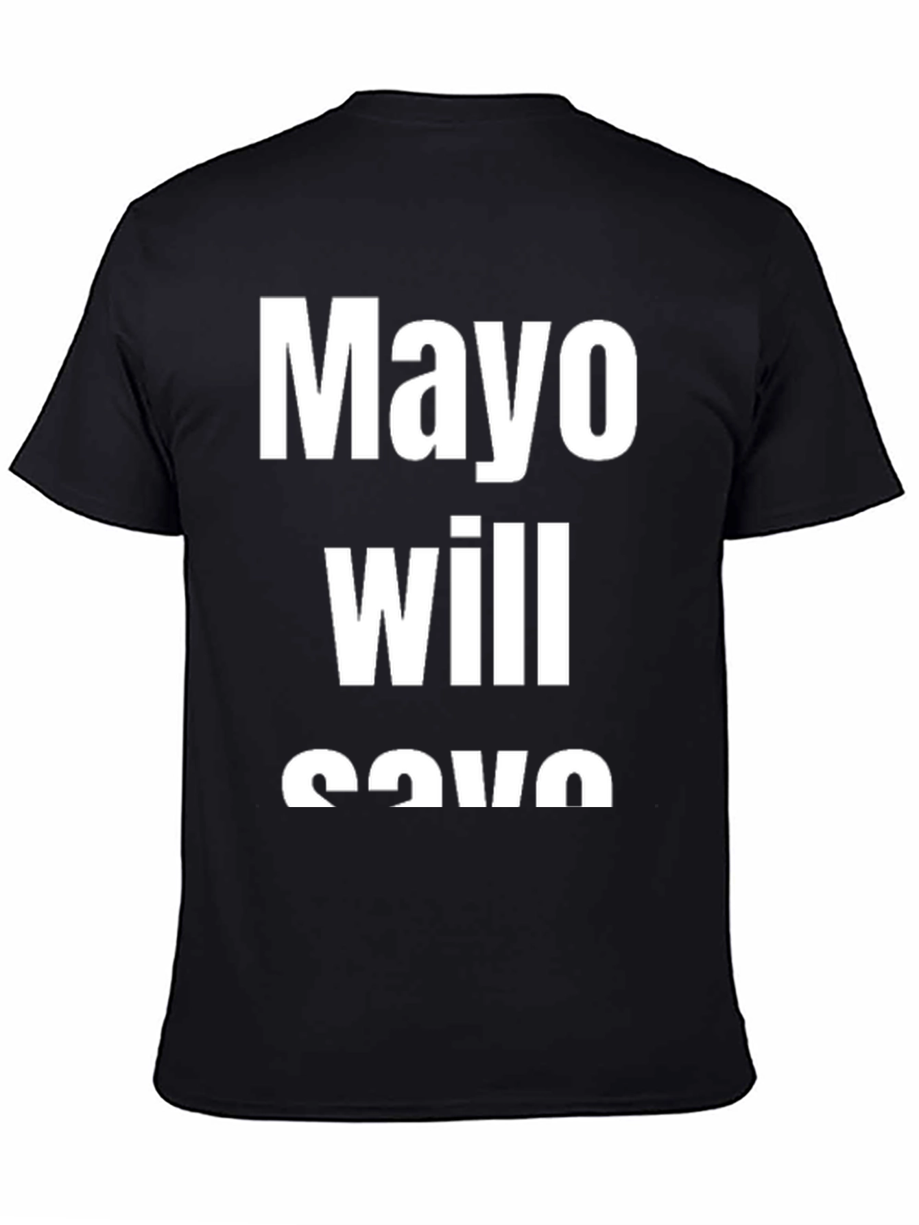 Mayo Will Save You Black T-Shirt