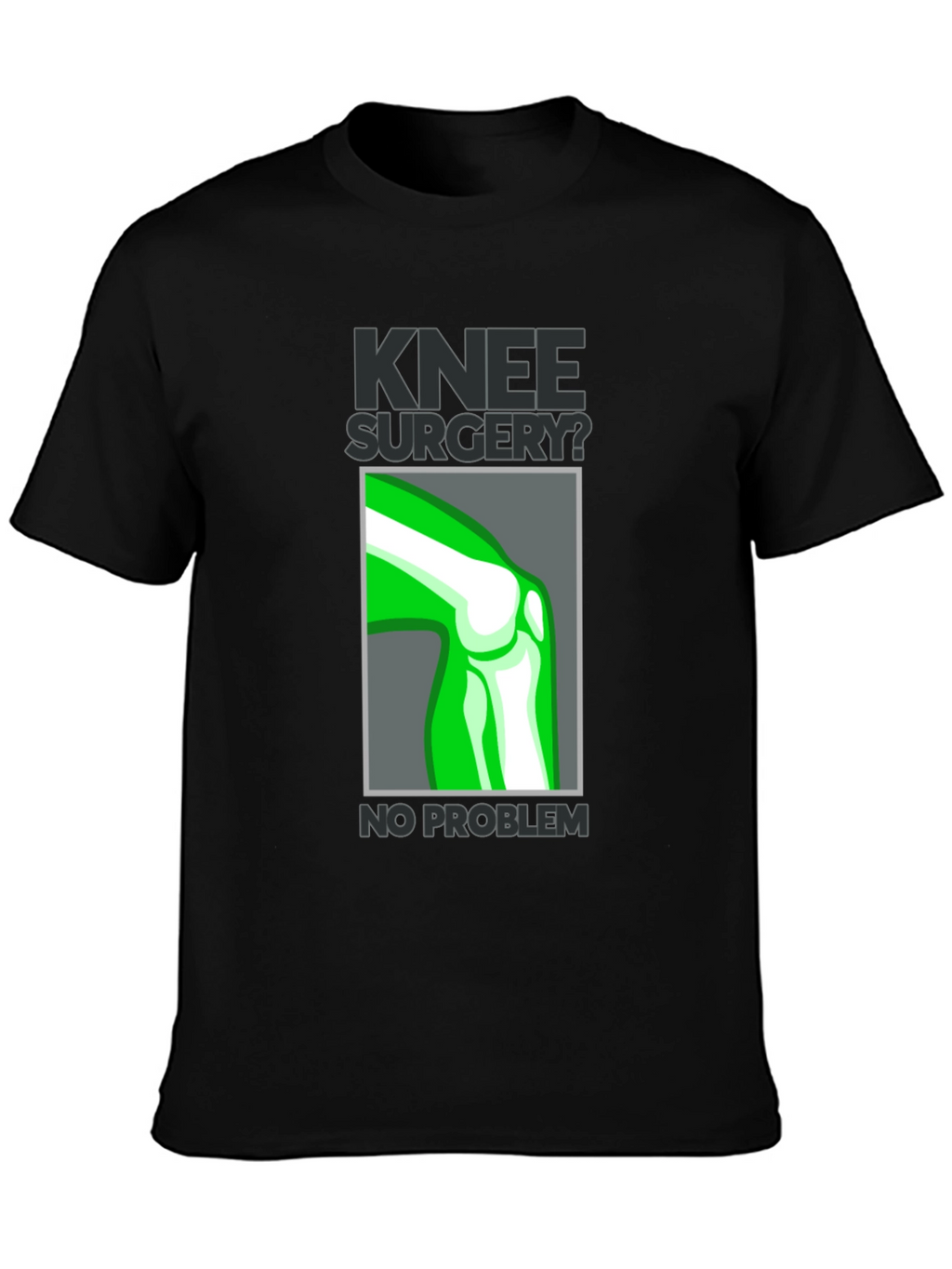 Knee Surgery? No Problem Graphic T-Shirt