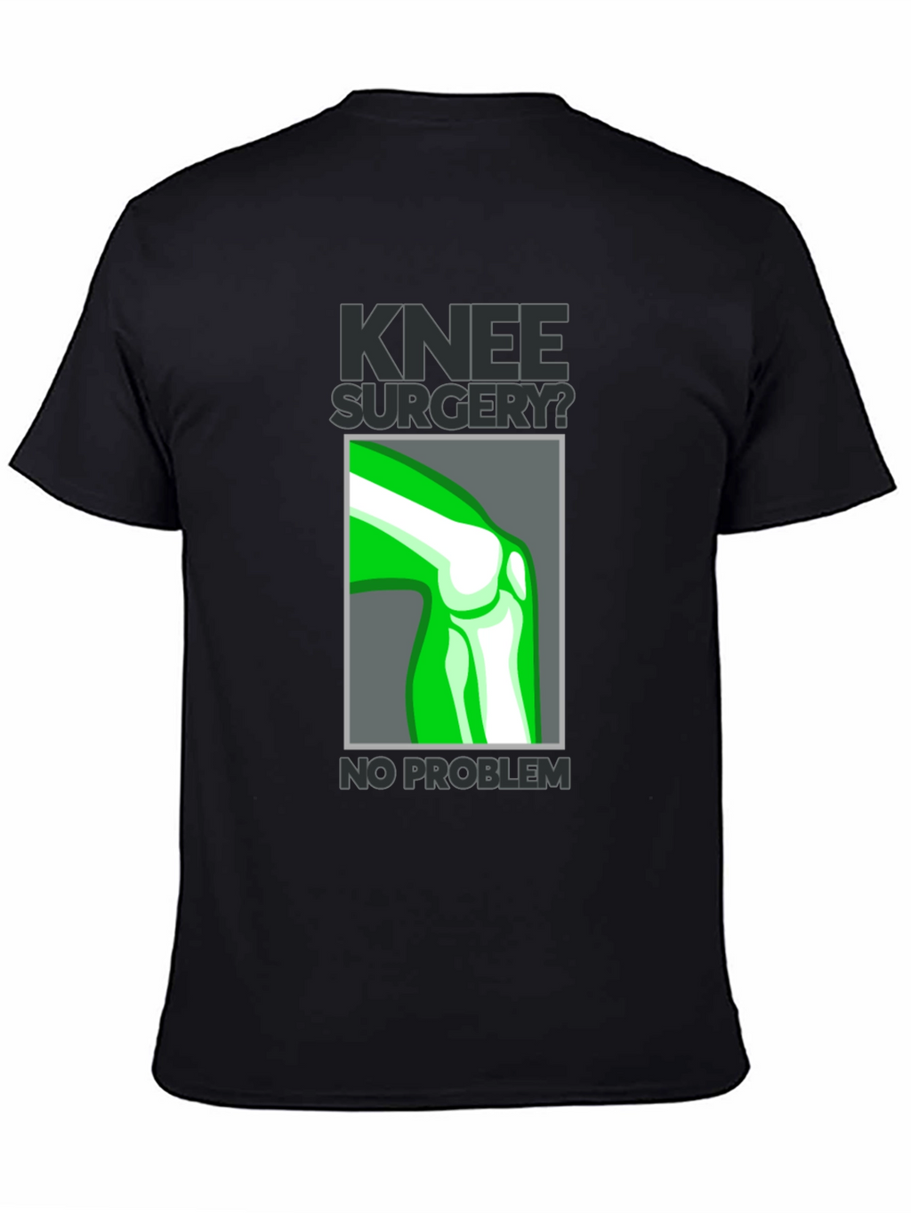 Knee Surgery? No Problem Graphic T-Shirt