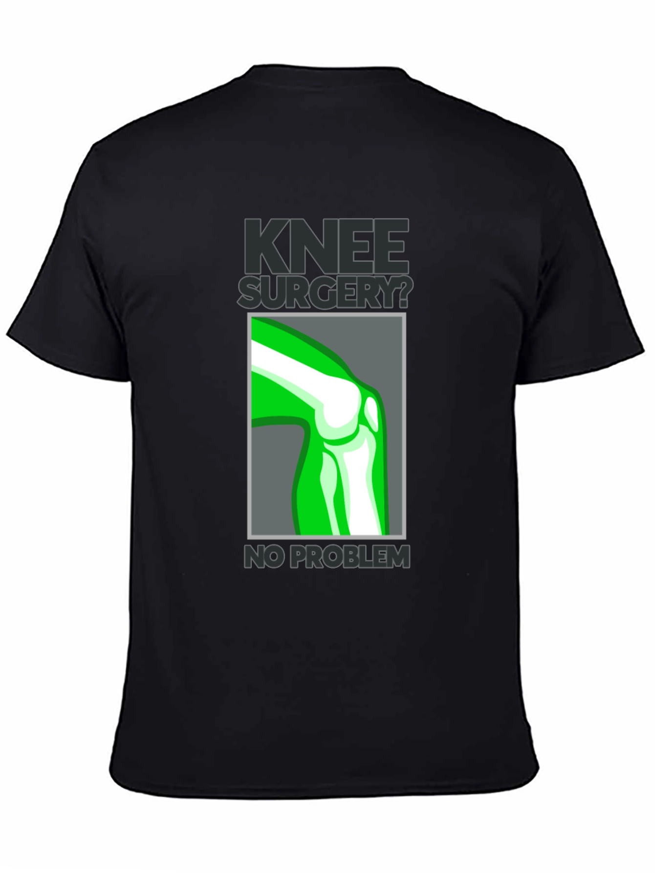 Knee Surgery? No Problem Graphic T-Shirt