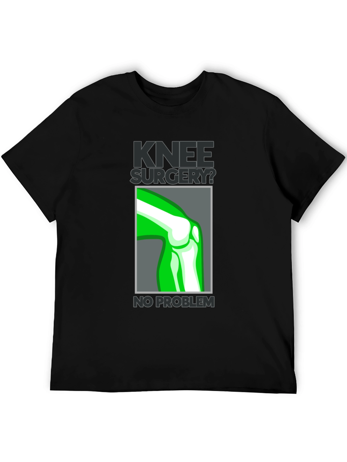 Knee Surgery? No Problem Graphic T-Shirt