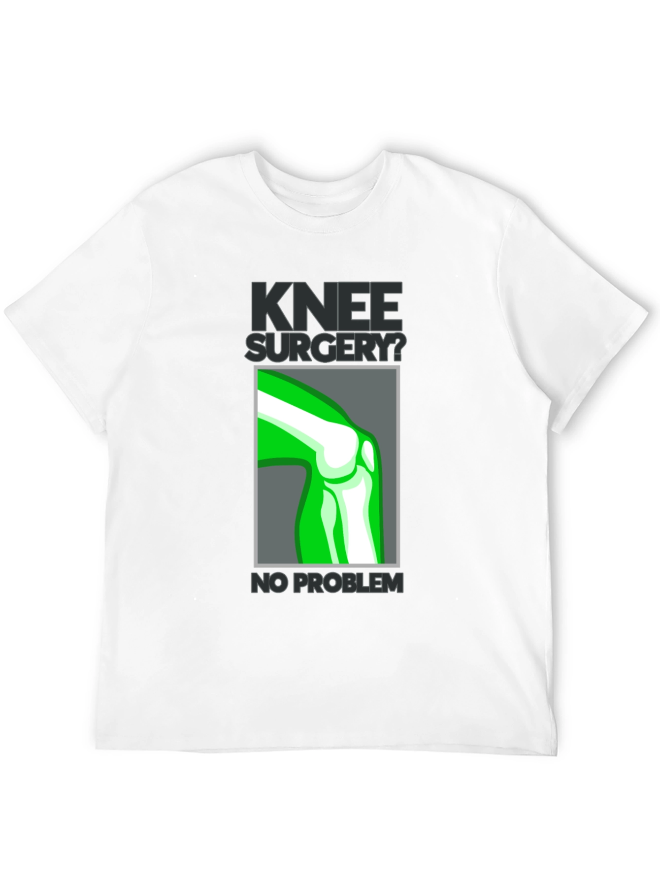 Knee Surgery? No Problem Graphic T-Shirt