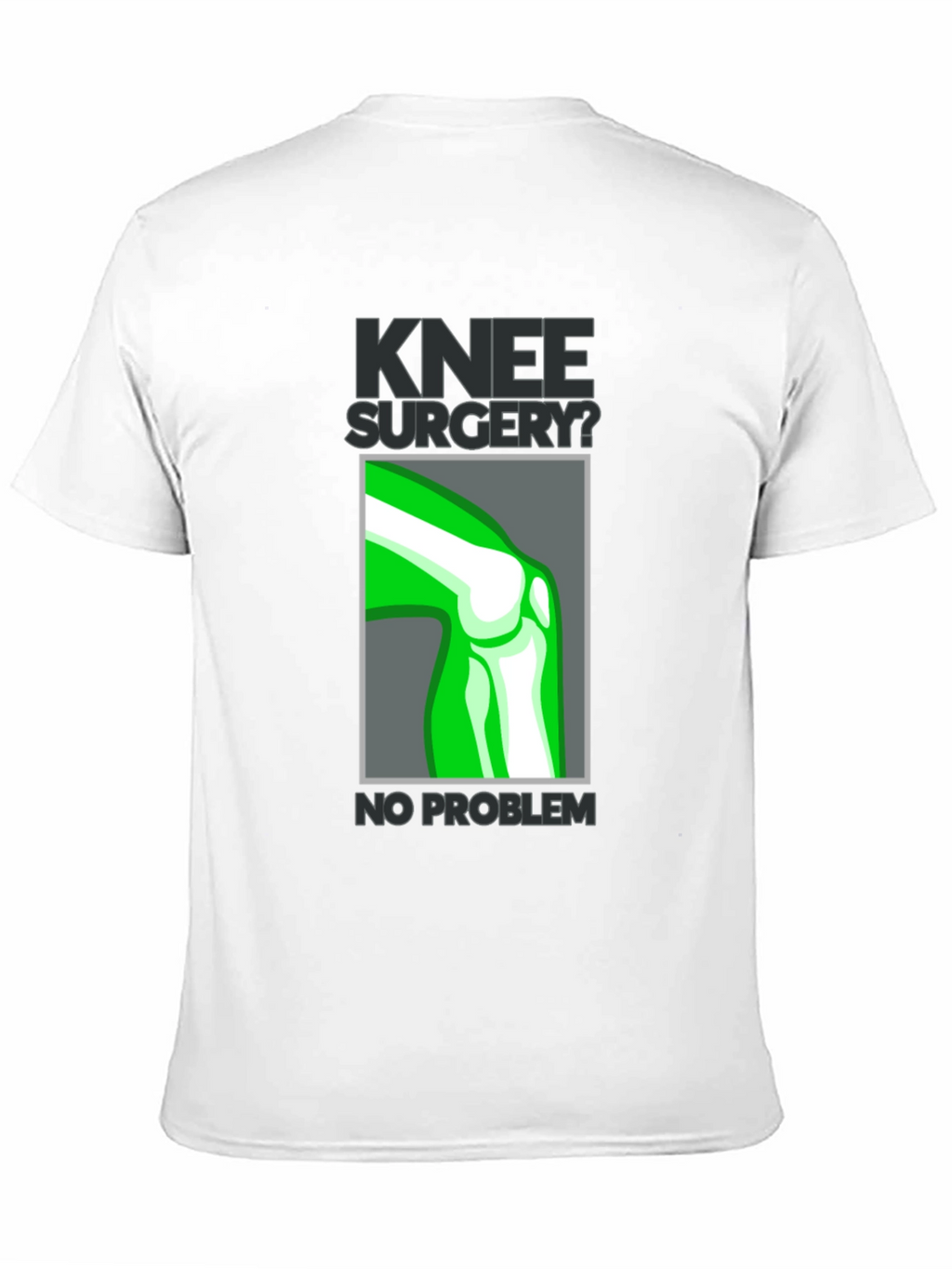 Knee Surgery? No Problem Graphic T-Shirt