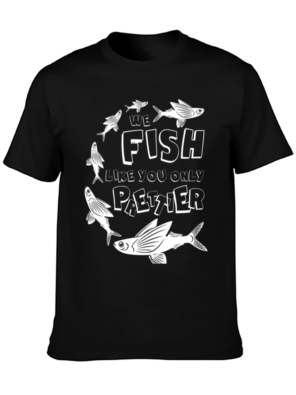 We Fish Like You Only Paetzer Black T-Shirt