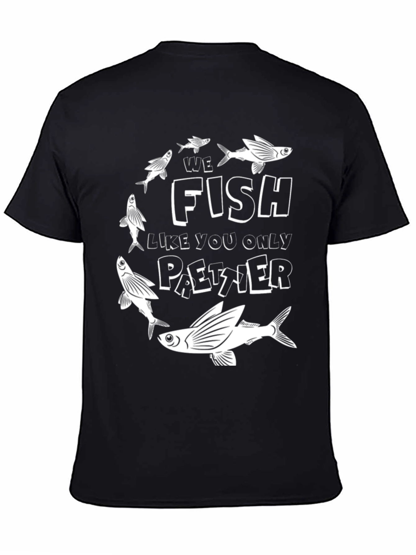 We Fish Like You Only Paetzer Black T-Shirt