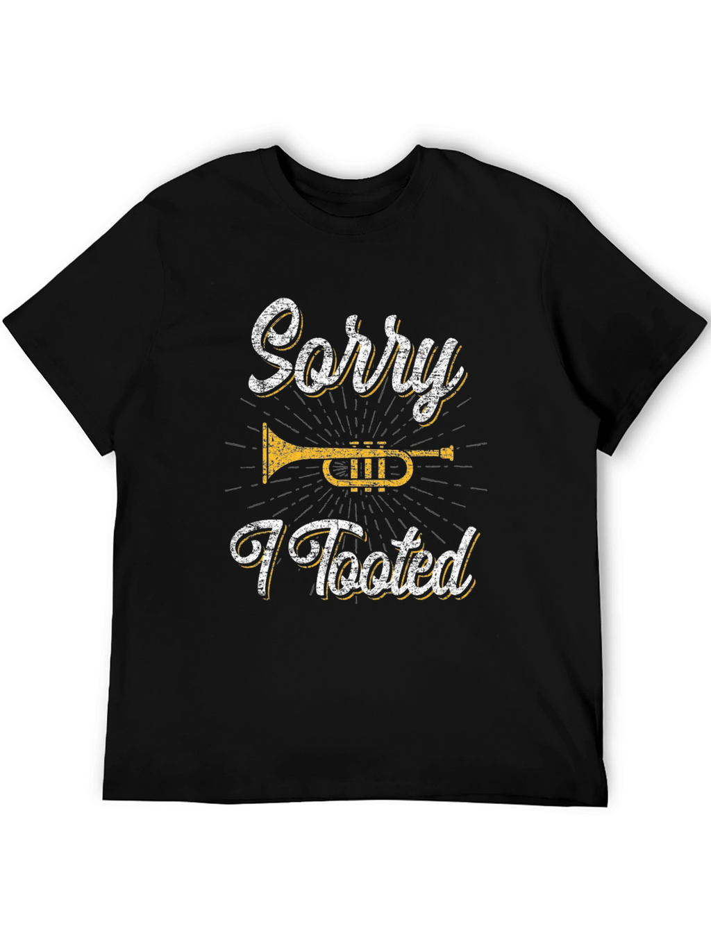 Sorry I Tooted Trumpet Black T-Shirt