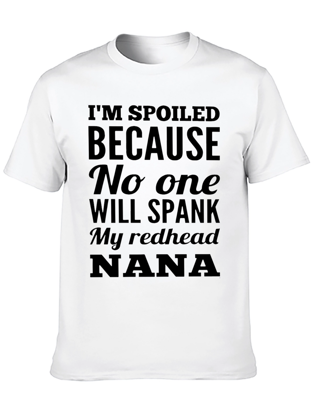 Spoiled Nana T-Shirt - Novelty Graphic Tee