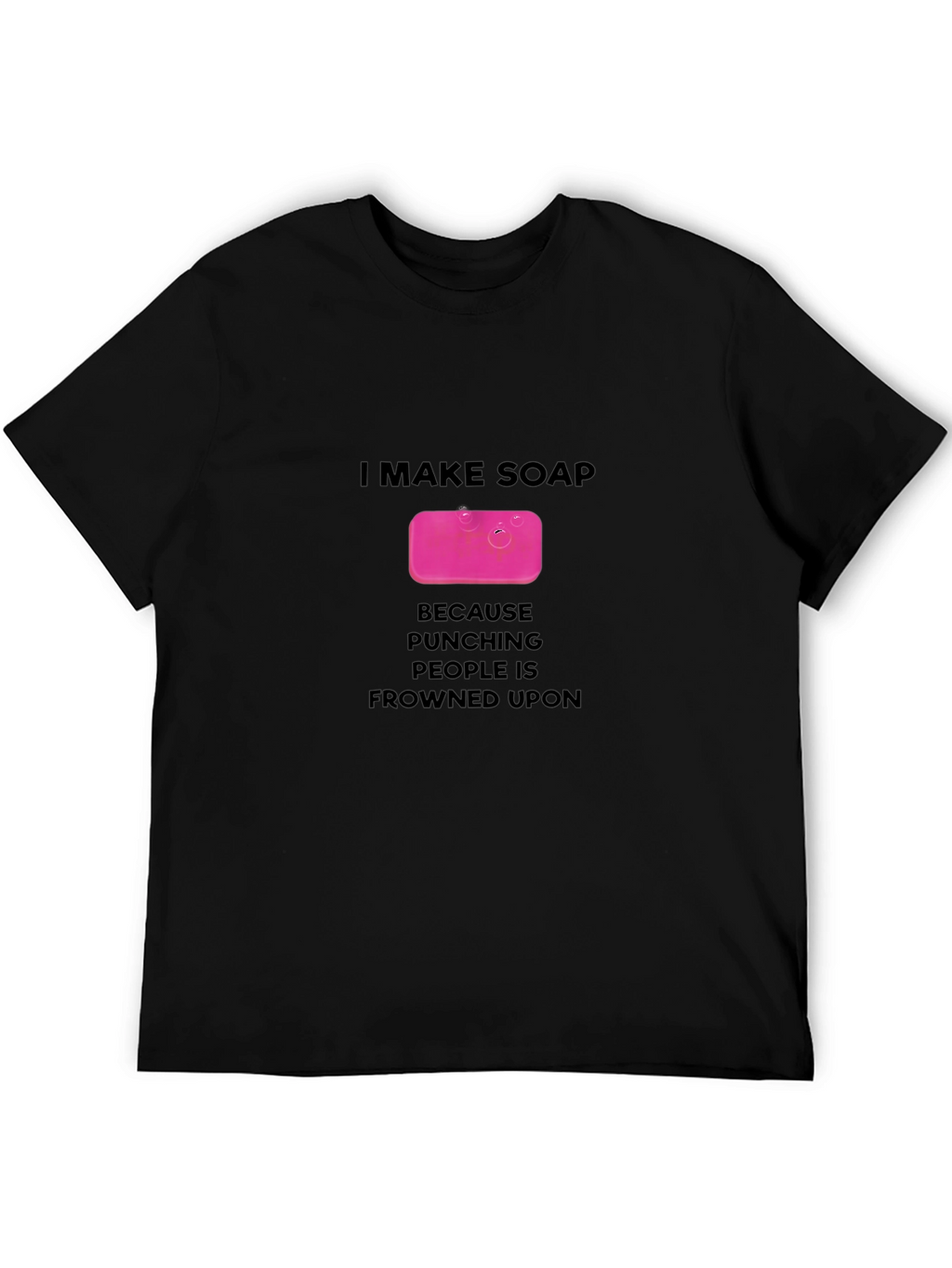 I Make Soap T-Shirt - Funny Novelty Gift Tee
