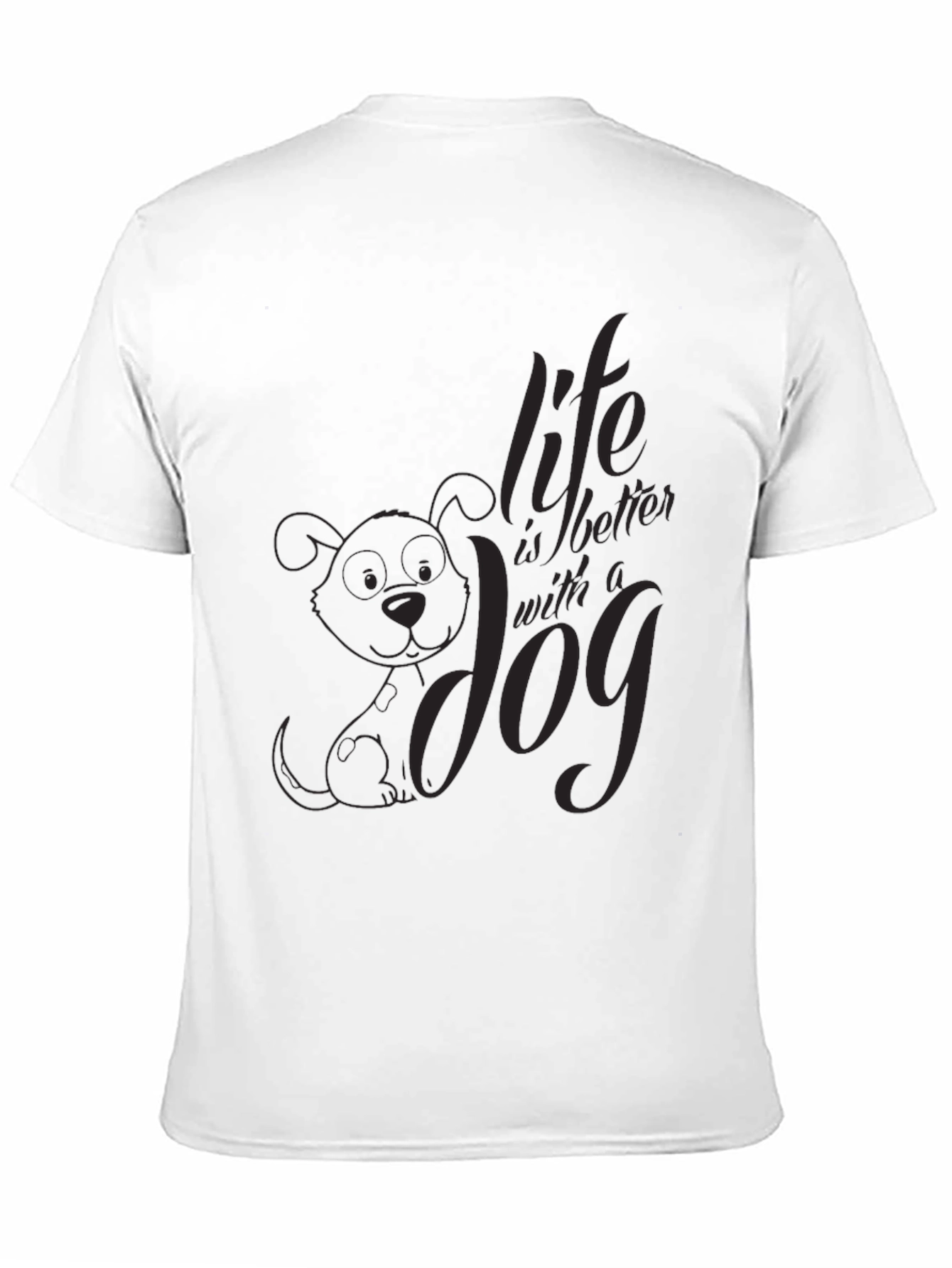 Life is Better with a Dog Graphic T-Shirt
