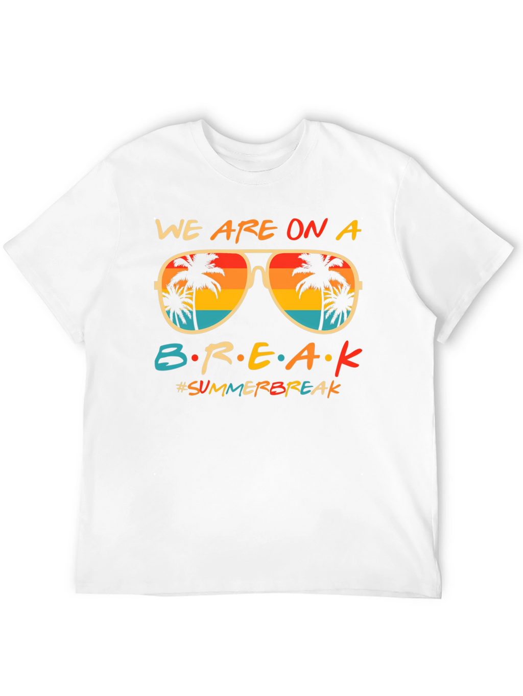We are on a Break Summer T-Shirt
