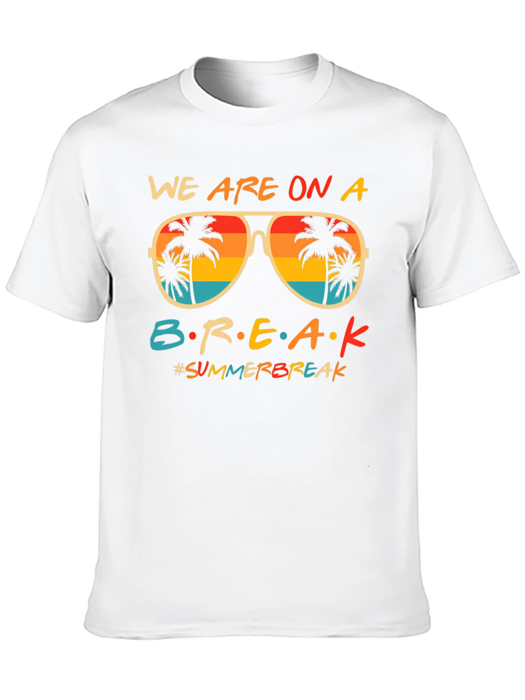 We are on a Break Summer T-Shirt