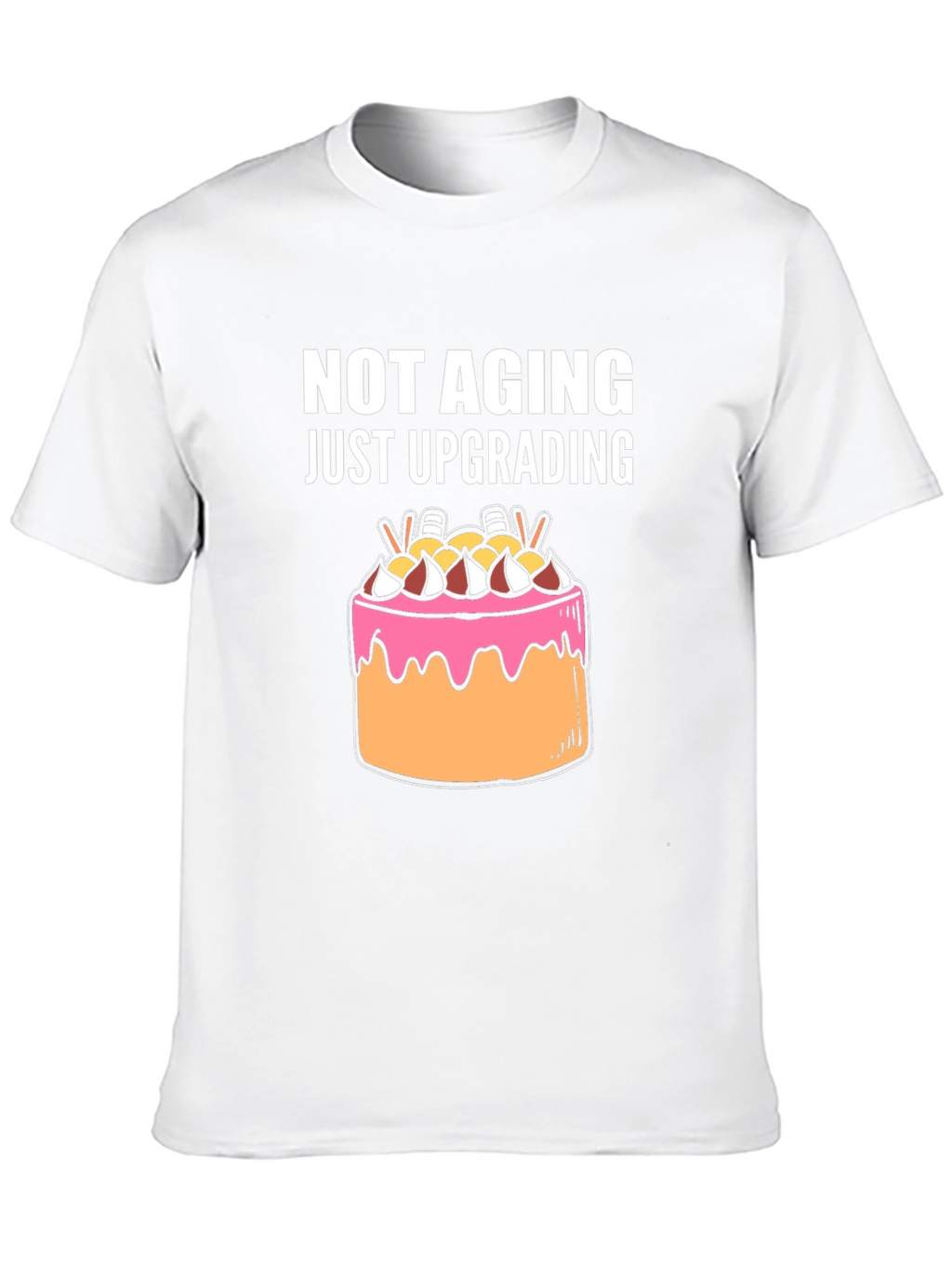 Not Aging Upgrading Graphic Tee