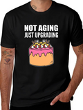 Not Aging Upgrading Graphic Tee