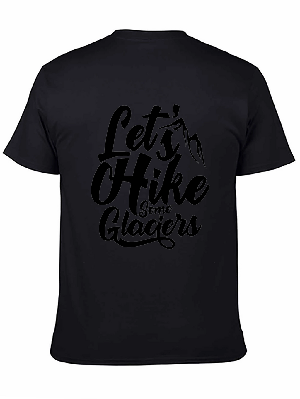 Lets Hike Some Glaciers Black Graphic T-Shirt