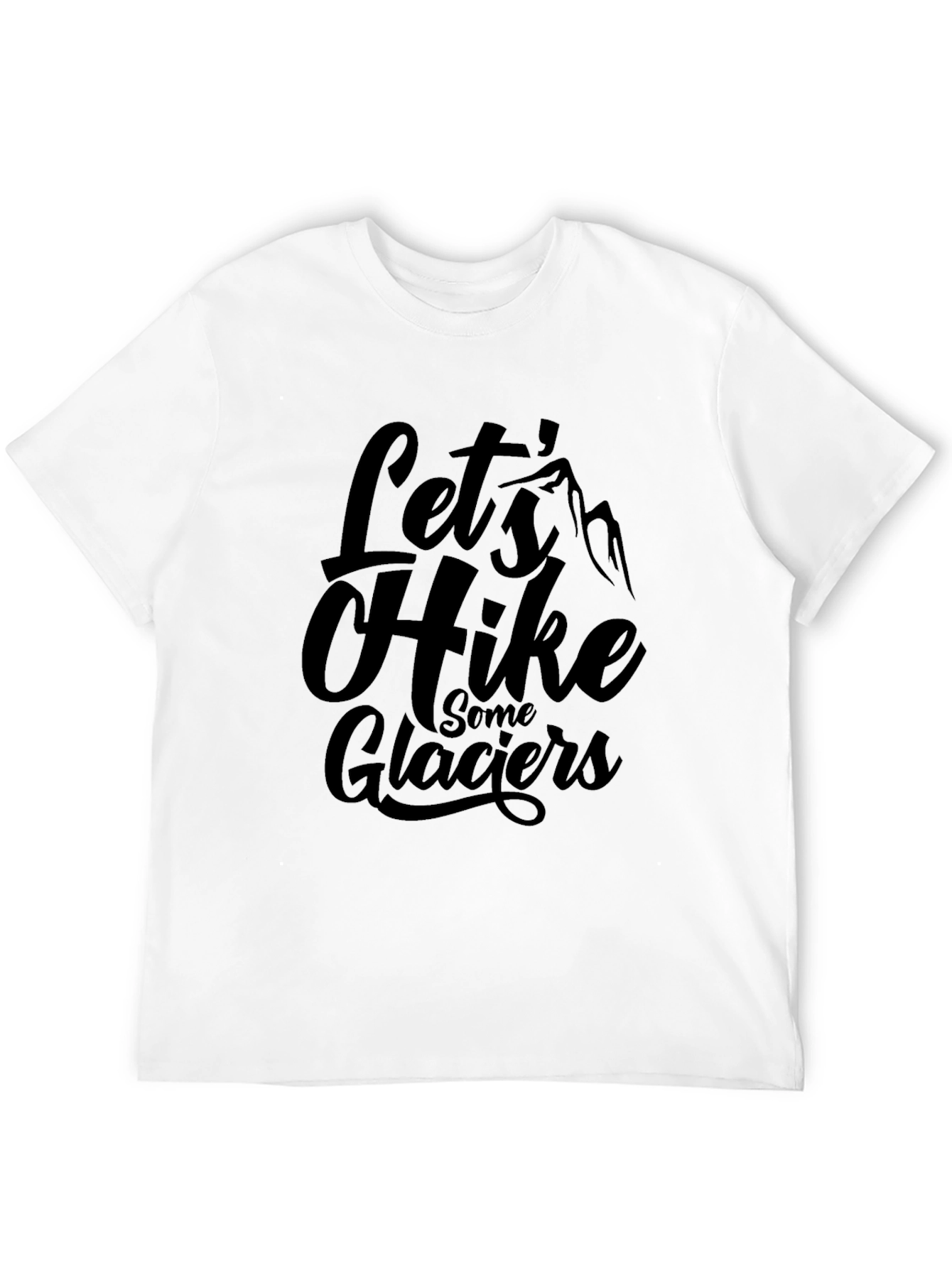 Lets Hike Some Glaciers Black Graphic T-Shirt