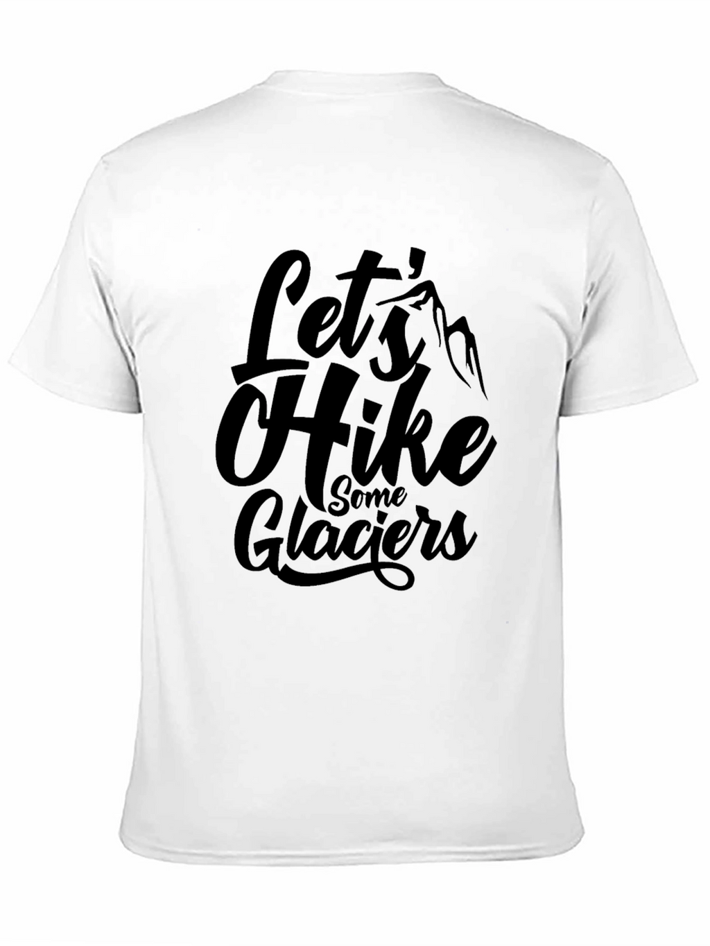Lets Hike Some Glaciers Black Graphic T-Shirt
