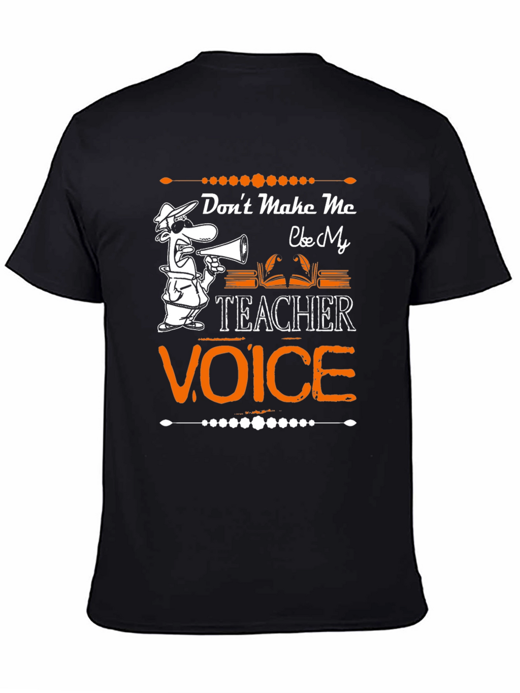 Teacher Voice T-Shirt Funny Teaching Apparel