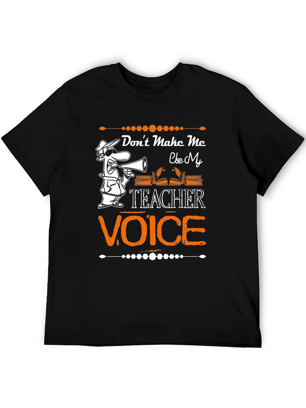 Teacher Voice T-Shirt Funny Teaching Apparel