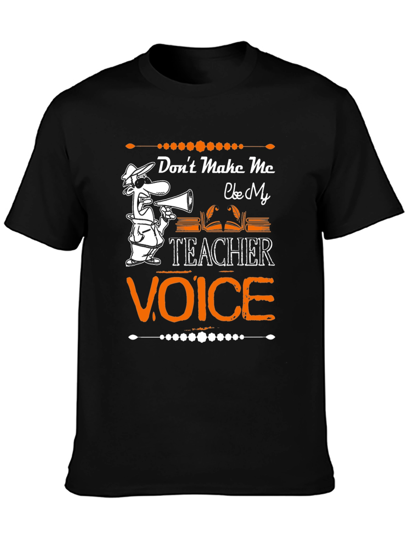 Teacher Voice T-Shirt Funny Teaching Apparel