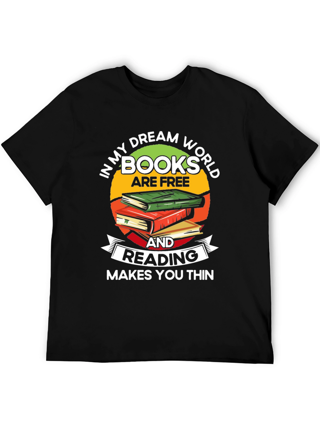 Book Lover T-Shirt: Reading Makes You Thin